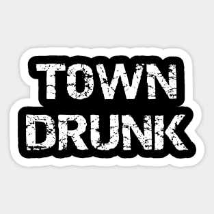 Town Drunk Sticker